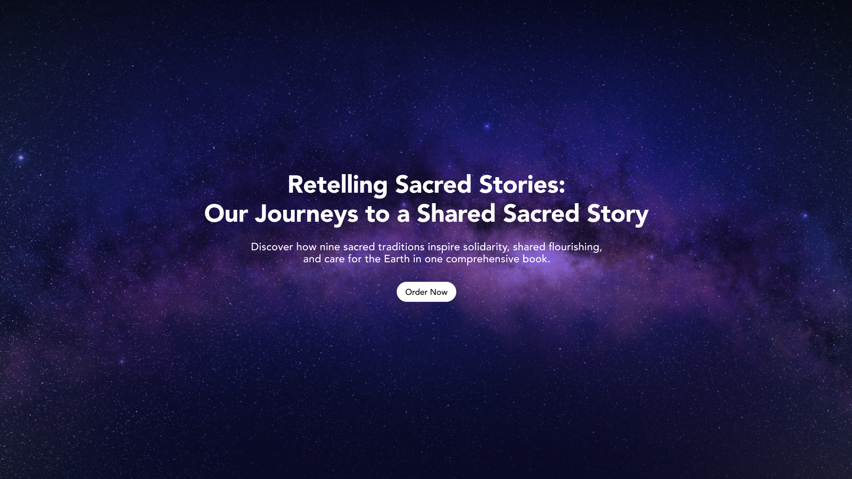Retelling Sacred Stories: Our Journeys to a Shared Sacred Story Discover how nine sacred traditions inspire solidarity, shared flourishing, and care for the Earth in one comprehensive book.